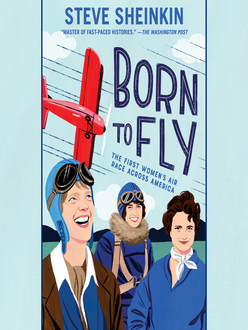 Title details for Born to Fly by Steve Sheinkin - Available
